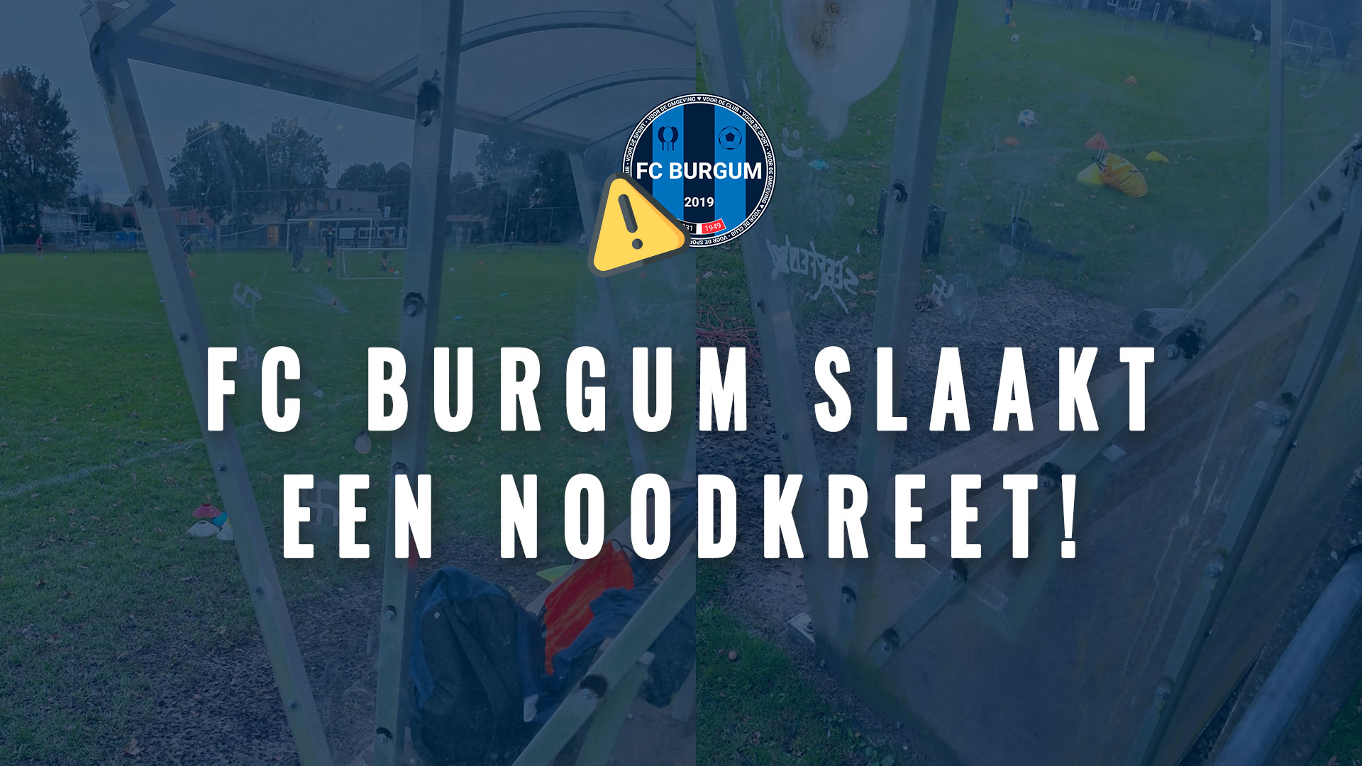 FC Burgum slaakt een noodkreet! Vandalisme op ons mooie sportpark